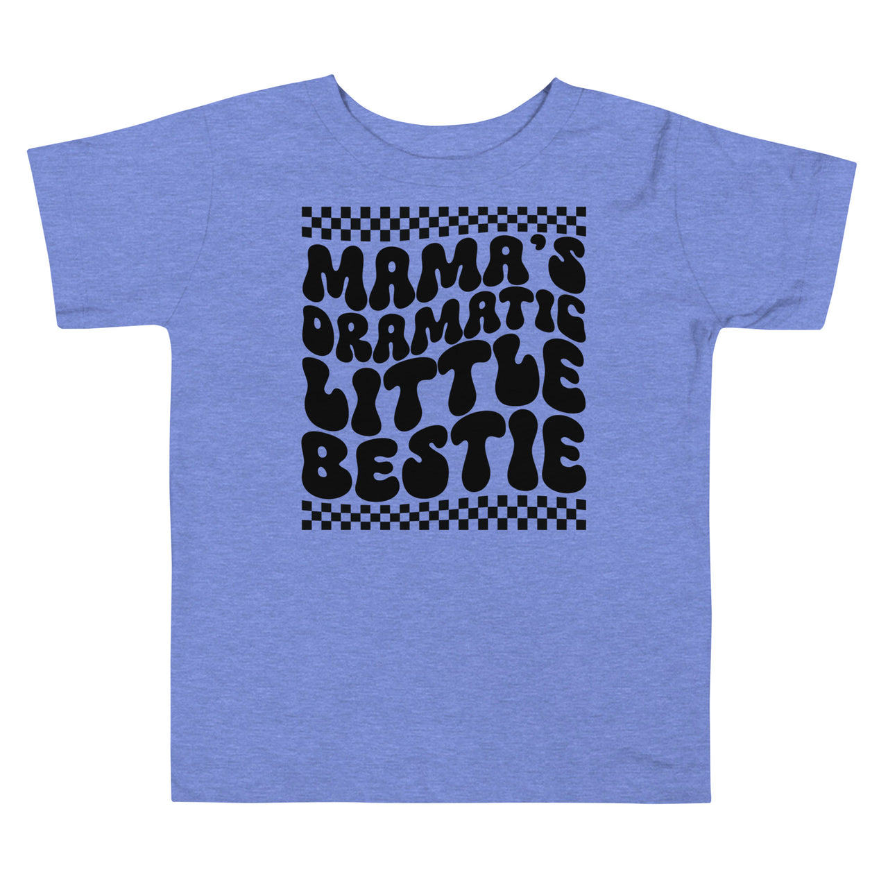 Mama's Dramatic little Bestie Toddler T