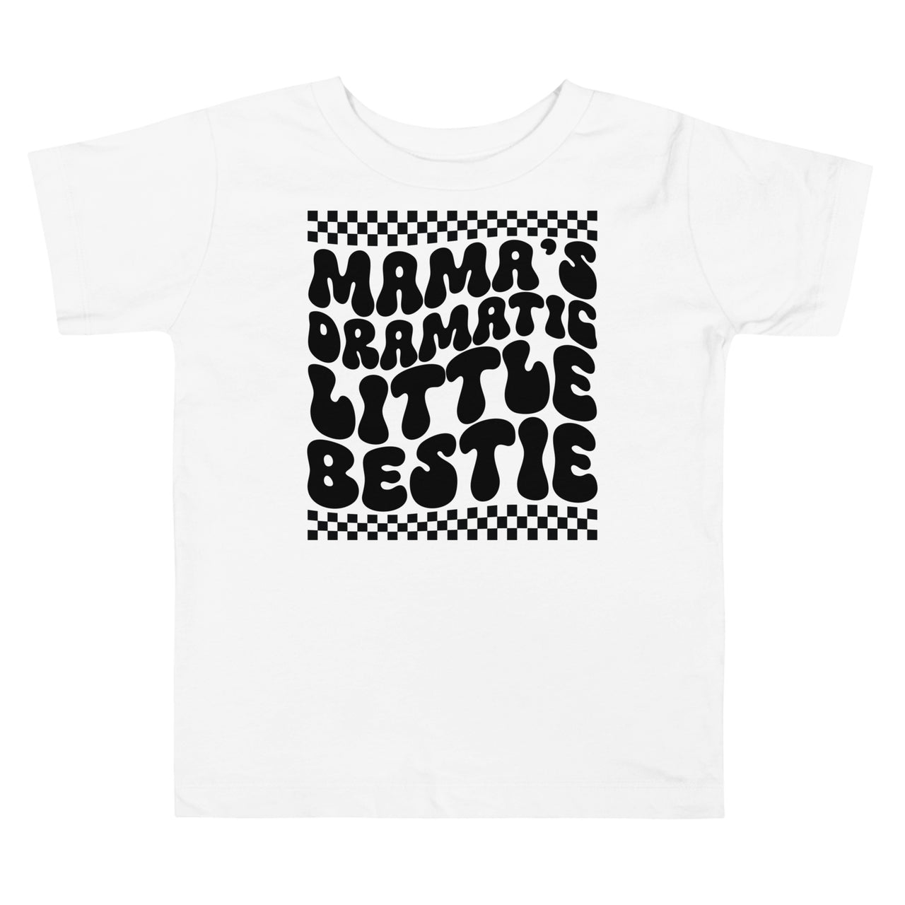 Mama's Dramatic little Bestie Toddler T