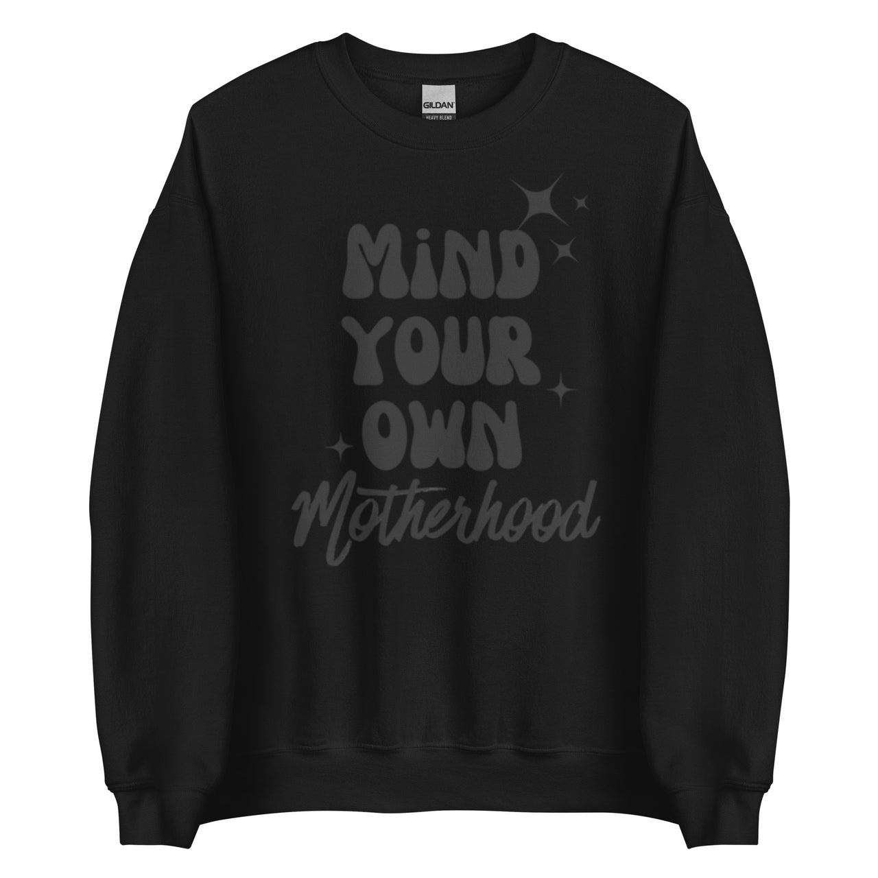 Mind You Own Motherhood Crew Neck