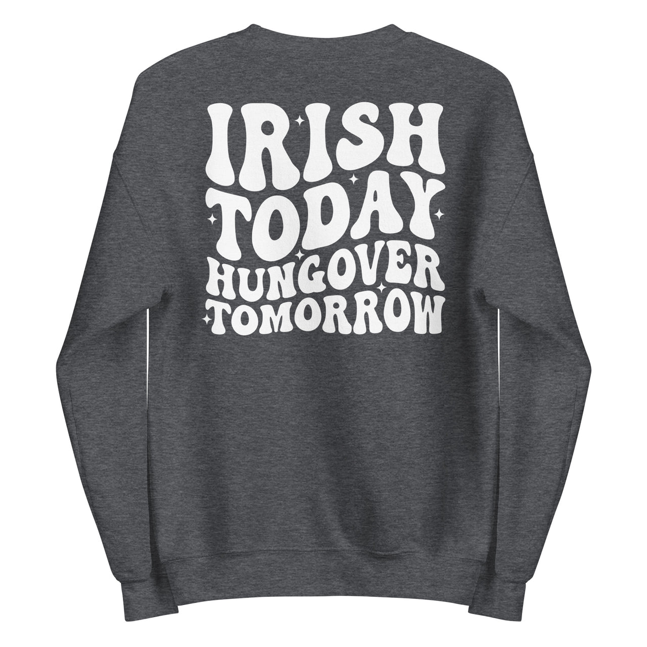 Irish today hungover tomorrow white/w back Crew neck