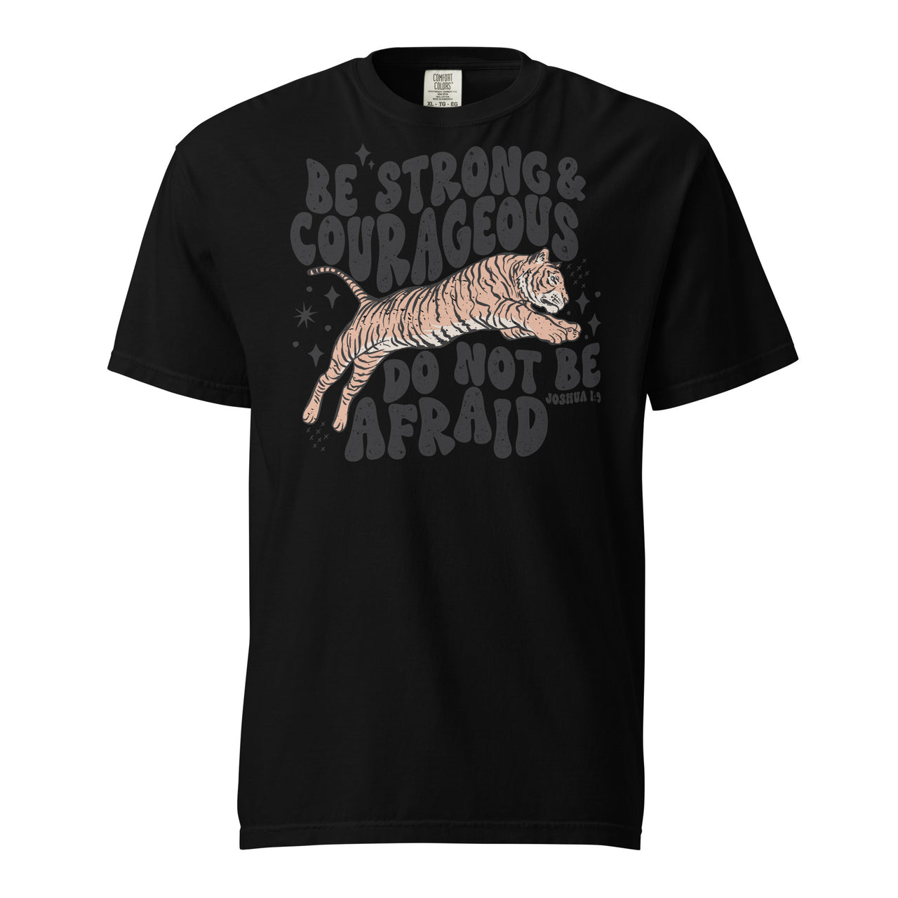 Be Stong & Courageous Heavy T