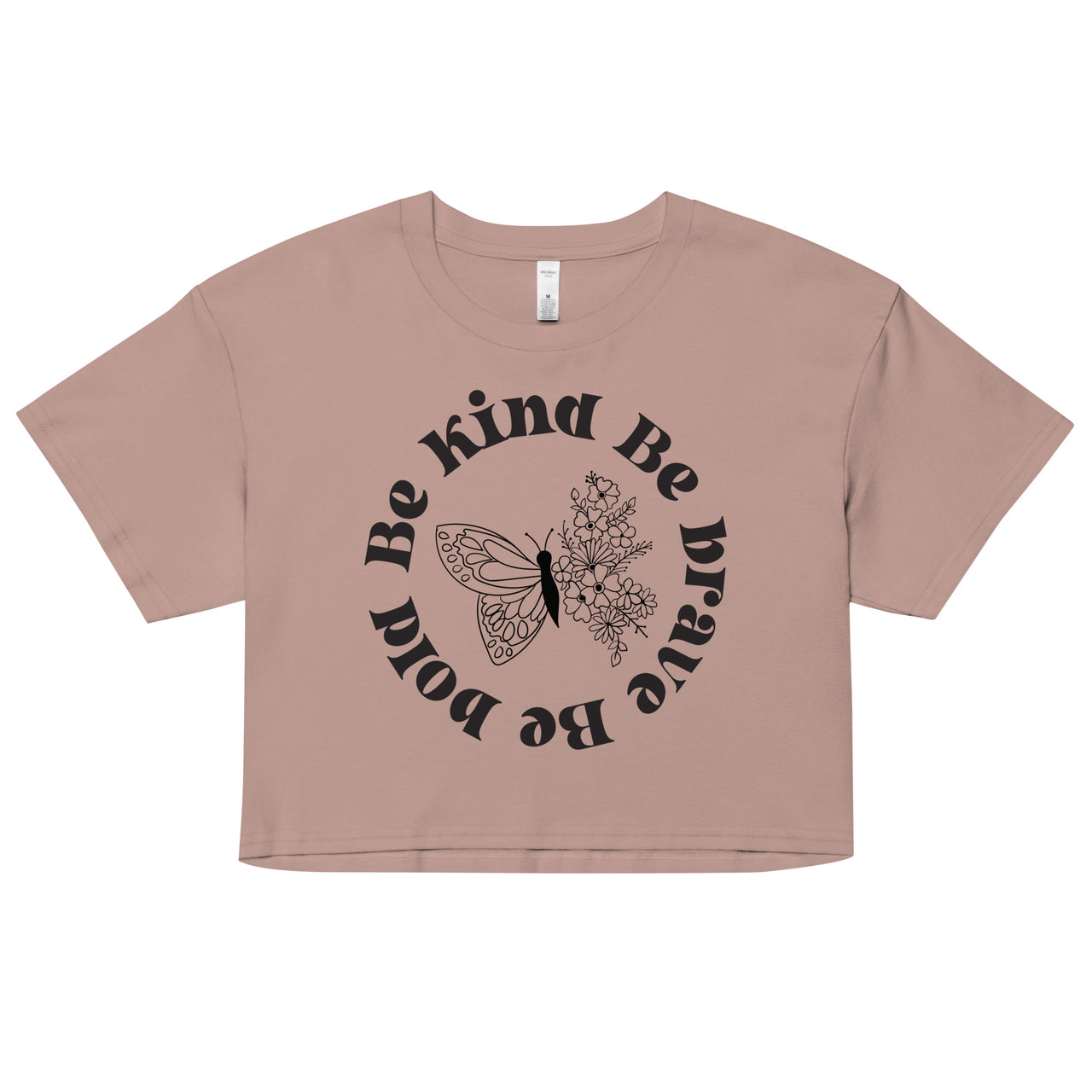 Be kind Be brave Be bold Crop Top T